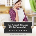 Cover: An Amish Cookie Club Courtship Lib/E - Tantor Audio