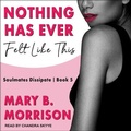 Cover: Nothing Has Ever Felt Like This Lib/E - Tantor Audio