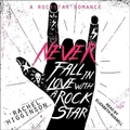 Cover: Never Fall in Love with a Rockstar - Tantor Audio