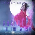 Cover: Shackled to the World - Tantor Audio