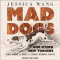 Cover: Mad Dogs and Other New Yorkers - Tantor Audio
