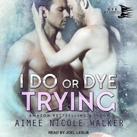 Abbildung von: I Do, or Dye Trying - Tantor Audio
