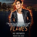 Cover: Mastering the Flames - Tantor Audio