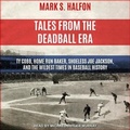 Cover: Tales from the Deadball Era Lib/E - Tantor Audio