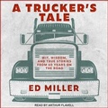 Cover: A Trucker's Tale - Tantor Audio