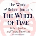 Cover: The World of Robert Jordan's the Wheel of Time - Tantor Audio