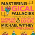 Cover: Mastering Logical Fallacies Lib/E - Tantor Audio