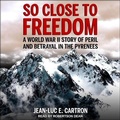 Cover: So Close to Freedom - Tantor Audio