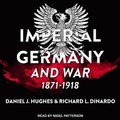 Cover: Imperial Germany and War, 1871-1918 - Tantor Audio