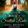 Cover: For the Sake of a Scottish Rake - Tantor Audio