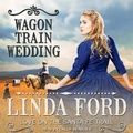 Cover: Wagon Train Wedding Lib/E - Tantor Audio