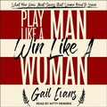 Cover: Play Like a Man, Win Like a Woman - Tantor Audio