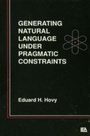Cover: Generating Natural Language Under Pragmatic Constraints - Psychology Press Ltd