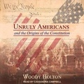 Cover: Unruly Americans and the Origins of the Constitution - Tantor Audio