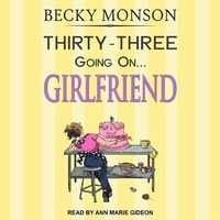Enlarge image Cover: Thirty-Three Going on Girlfriend Lib/E - Tantor Audio