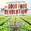 Cover: The Good Food Revolution Lib/E - Tantor Audio