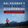 Cover: Hal Koerner's Field Guide to Ultrarunning Lib/E - Tantor Audio