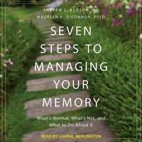 Enlarge image Cover: Seven Steps to Managing Your Memory Lib/E - Tantor Audio