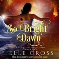Cover: So Bright the Dawn Lib/E - Tantor Audio