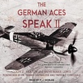 Cover: The German Aces Speak II Lib/E - Tantor Audio