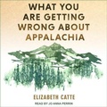 Cover: What You Are Getting Wrong about Appalachia - Tantor Audio