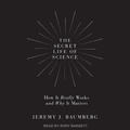 Cover: The Secret Life of Science Lib/E - Tantor Audio
