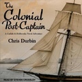 Cover: The Colonial Post-Captain - Tantor Audio
