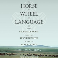 Enlarge image Cover: The Horse, the Wheel, and Language Lib/E - Tantor Audio