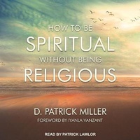 Enlarge image Cover: How to Be Spiritual Without Being Religious - Tantor Audio