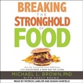 Cover: Breaking the Stronghold of Food - Tantor Audio