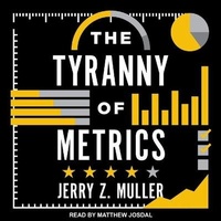Enlarge image Cover: The Tyranny of Metrics - Tantor Audio