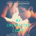 Cover: My Unexpected Love Lib/E - Tantor Audio