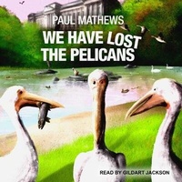 Enlarge image Cover: We Have Lost the Pelicans Lib/E - Tantor Audio