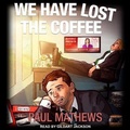 Cover: We Have Lost the Coffee - Tantor Audio