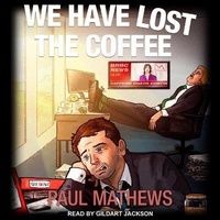 Enlarge image Cover: We Have Lost the Coffee - Tantor Audio