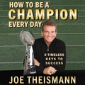 Cover: How to Be a Champion Every Day Lib/E - Gildan Media Corporation