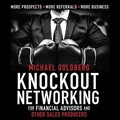 Cover: Knock Out Networking for Financial Advisors and Other Sales Producers - Gildan Media Corporation