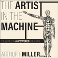 Cover: The Artist in the Machine Lib/E - Gildan Media Corporation
