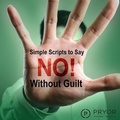 Cover: Simple Scripts to Say No Without Guilt - Gildan Media Corporation