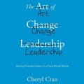 Cover: The Art of Change Leadership Lib/E - Gildan Media Corporation