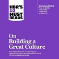 Cover: Hbrs 10 Must Reads on Building a Great Culture - Gildan Media Corporation