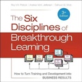 Cover: The Six Disciplines of Breakthrough Learning - Gildan Media Corporation
