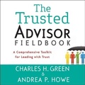 Cover: The Trusted Advisor Fieldbook - Gildan Media Corporation