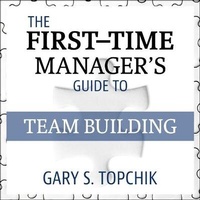 Enlarge image Cover: The First-Time Manager's Guide to Team Building Lib/E - Gildan Media Corporation