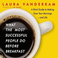 Abbildung von: What the Most Successful People Do Before Breakfast - Gildan Media Corporation