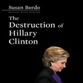 Cover: The Destruction Hillary Clinton - Gildan Media Corporation