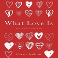 Cover: What Love Is - Gildan Media Corporation