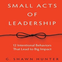 Enlarge image Cover: Small Acts Leadership - Gildan Media Corporation
