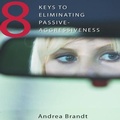 Cover: 8 Keys to Eliminating Passive-Aggressiveness - Ascent Audio