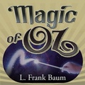 Cover: The Magic of Oz Lib/E - Gildan Media Corporation